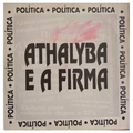 Athalyba E A Firma – Política